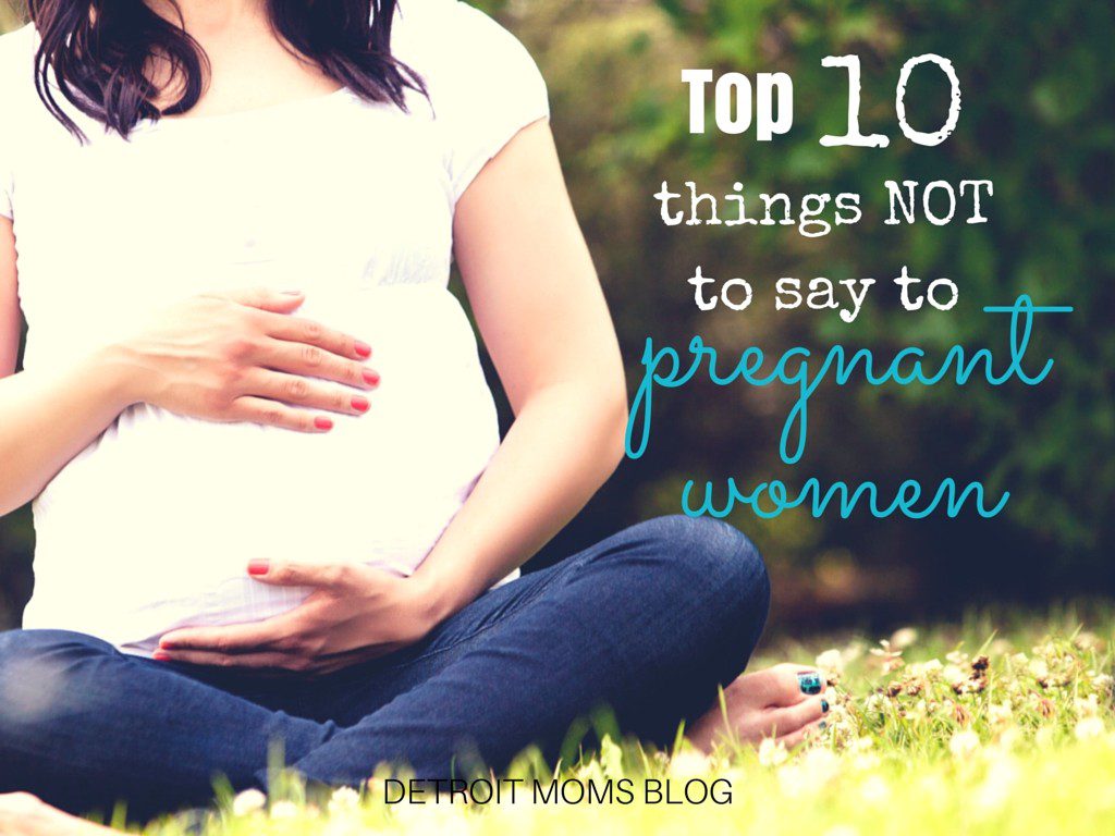 Top 10 things not to say to pregnant women