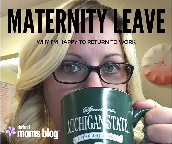 Why I M Happy To Return To Work After Maternity Leave