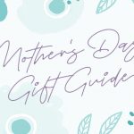 Mothers Day Gift Guide Featured